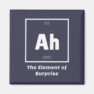 Aimant Ah Element of Surprise Chimie Science drôle