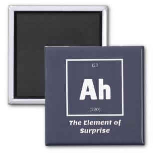 Aimant Ah Element of Surprise Chimie Science drôle