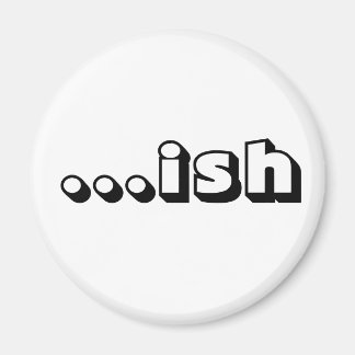 Aimant "...aimant "ish"