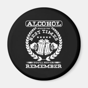 Aimant Alcohol Best Times Youll Never Remember Drunk