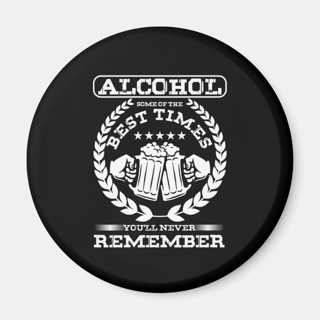 Aimant Alcohol Best Times Youll Never Remember Drunk (Devant)