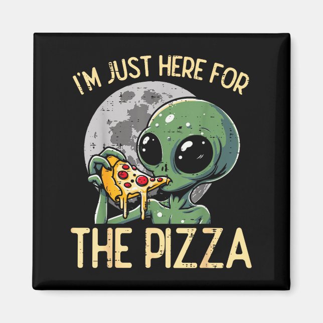 Aimant Alien je suis juste ici pour Zza Nourriture amusan (Devant)