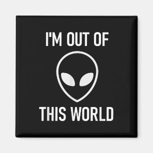 Aimant Alien, Je Suis Sorti De Ce Monde, Drôle, Blagues,