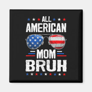 Aimant All American Mom Bruh 4 juillet Mother maman maman