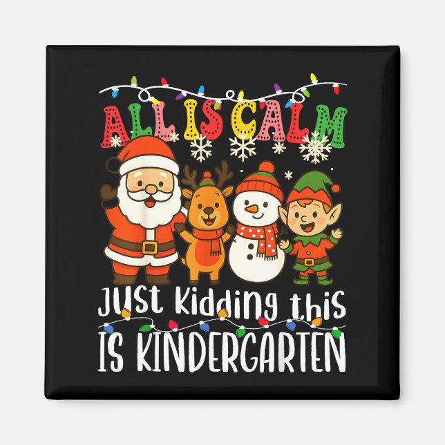 Aimant All Is Calm Just Kidding This Is Kindergarten Xmas (Devant)