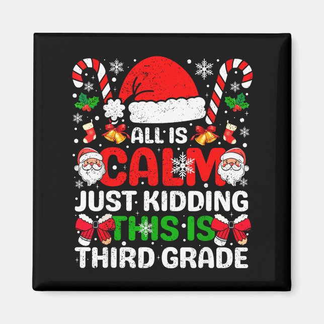 Aimant All Is Calm Just Kidding This Is Third Grade Chris (Devant)