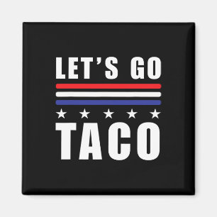 Aimant Allez Taco T.a.c.o Toujours poulets anti-trompe H