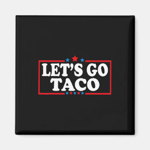 Aimant Allez Taco Toujours Épouser Drôle Pun De Nourritur