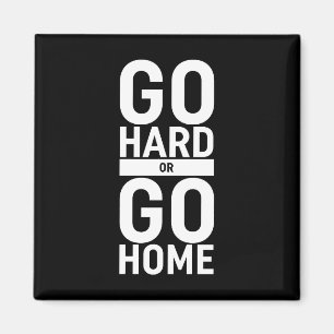 Aimant Allez-Y Dur Ou Retournez Chez Vous