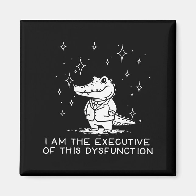 Aimant Alligator Drôle Je Suis Le Dirigeant De Ce Dysfonc (Devant)