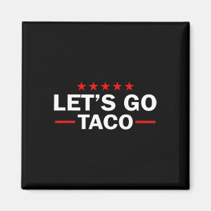 Aimant Allons Taco Drôle Trump Toujours Abandonne 44