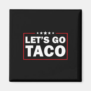 Aimant Allons Taco Drôle Trump Toujours Abandonne _9 