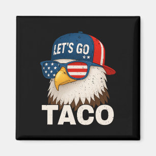 Aimant Allons Taco Drôle Trump Toujours Déclare forfait 3