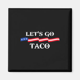 Aimant Allons Taco Drôle Trump Toujours Se Défile 13