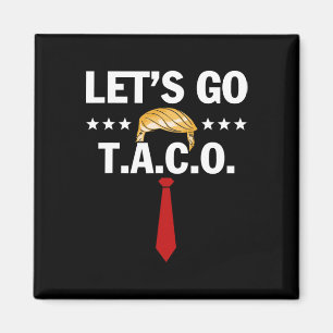 Aimant Allons Taco Drôle Trump Toujours Se Défile 7