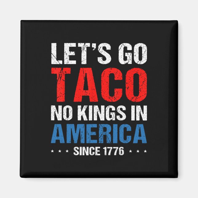 Aimant Allons Taco Pas De Rois En Amérique Depuis 1776 4è (Devant)