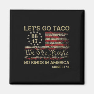 Aimant Allons Tacos Pas De Rois En Amérique Depuis 1776 A