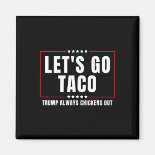 Aimant Allons-y Taco Drôle Taco Trump Abandonne Toujours