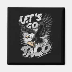 Aimant Allons-y Taco Drôle Trump Toujours en Poule Mouill