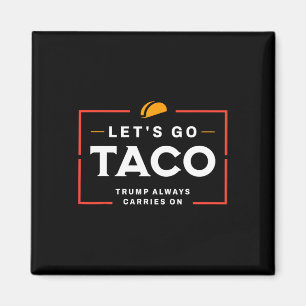 Aimant Allons-y Taco Pro Donald Trump Drôle