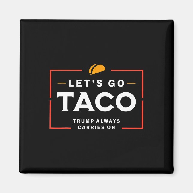 Aimant Allons-y Taco Pro Donald Trump Drôle  (Devant)