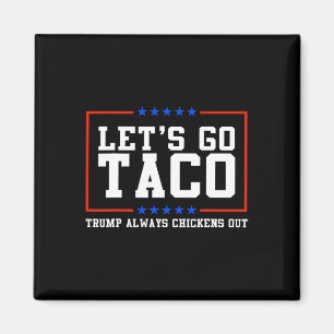 Aimant Allons-y, Taco Trump toujours poules dehors