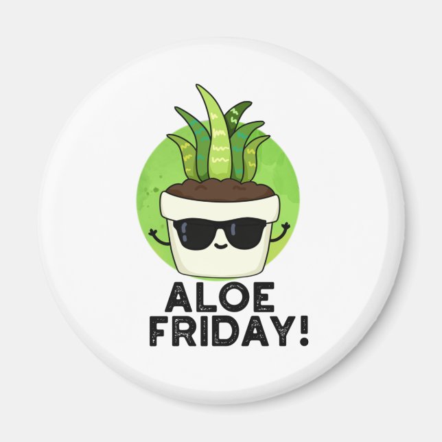 Aimant Aloe Friday Funny Aloe Vera Plante Pun (Devant)