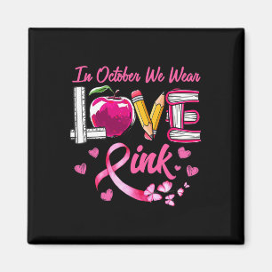 Aimant Amour En Octobre Nous Portons Pink Enseignant Canc