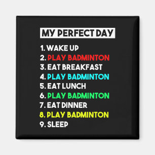 Aimant Amusant Badminton Lover Cadeau Mon Jour Parfait Ba