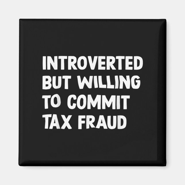 Aimant Amusant Introverti Mais Prêt À Commettre Une Fraud (Devant)