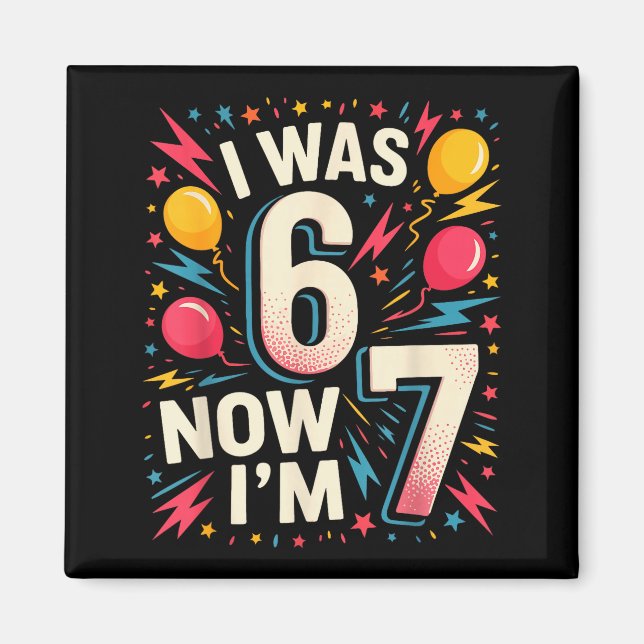 Aimant Anniversaire de 7 ans J'avais 6 ans maintenant j'a (Devant)