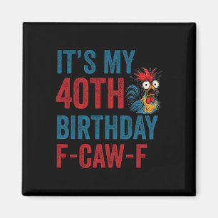 Aimant Anniversaire des 40 ans drôle F-caw-f poulet coq c