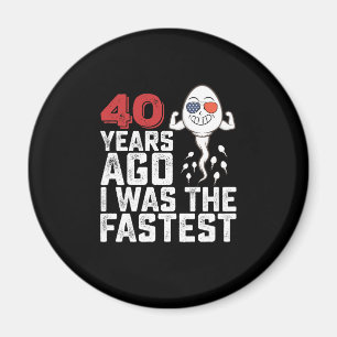 Aimant Anniversaire il y a 40 ans j'étais le plus rapide
