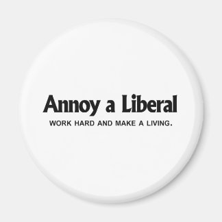 Aimant Annoy a Liberal - Travaillez dur et gagnez votre v