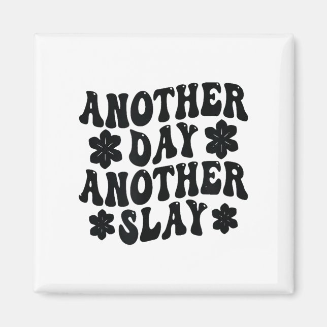 Aimant Another Day Another Slay Motivational Cool And Tre (Devant)