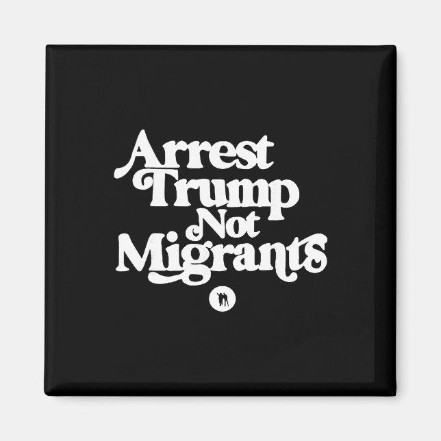 Aimant Anti Trump - Arrêtez Trump pas les migrants  (Devant)