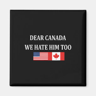 Aimant Anti Trump Cher Canada Nous le détestons aussi