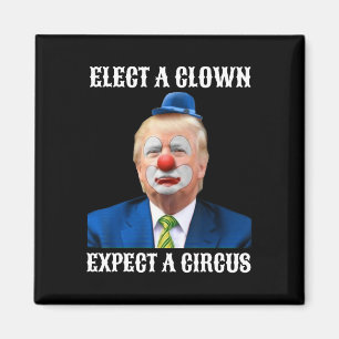 Aimant Anti-Trump Elect A Clown Attendez-Vous À Un Cadeau