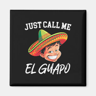 Aimant Appelez-Moi El Guapo Funny Parti Mexicain Cinco De