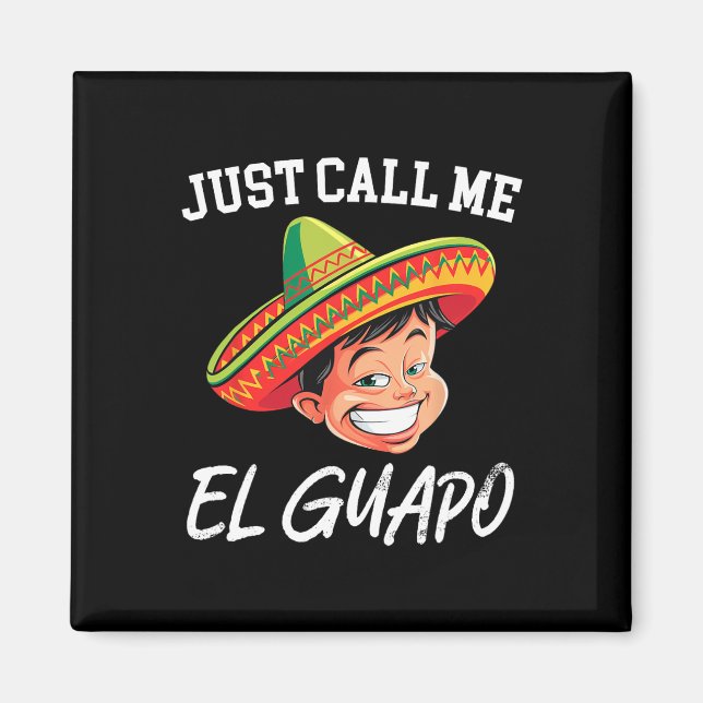 Aimant Appelez-Moi El Guapo Funny Parti Mexicain Cinco De (Devant)