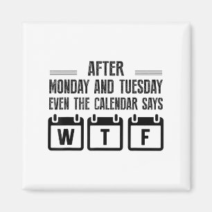 Aimant Après lundi et mardi même le calendrier dit Wt