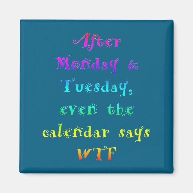 Aimant Après lundi, le calendrier drôle de mardi dit Wtf  (Devant)