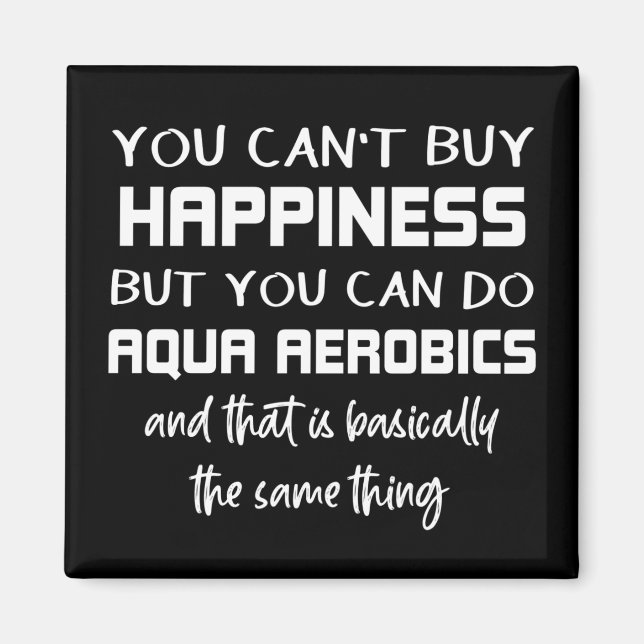 Aimant Aqua Aerobics est le bonheur Eau amusante Aérobic (Devant)