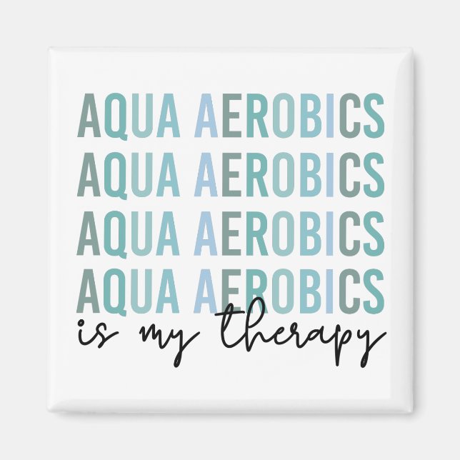 Aimant Aqua Aerobics est mon Thérapie Eau Aérobic cadeaux (Devant)