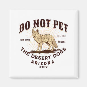 Aimant Arizona Drôle Ne Caresse Pas Les Chiens Du Désert 
