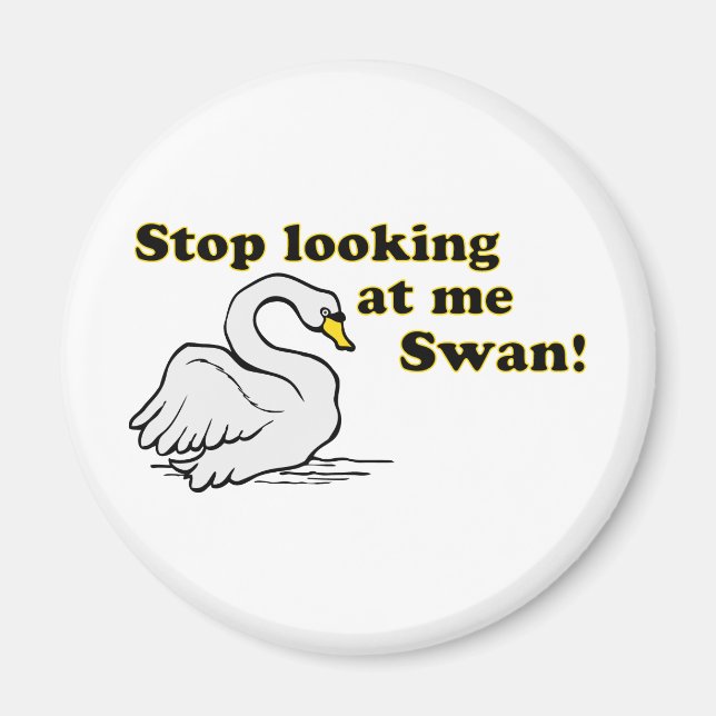 Aimant Arrêtez de me regarder cygne (Devant)