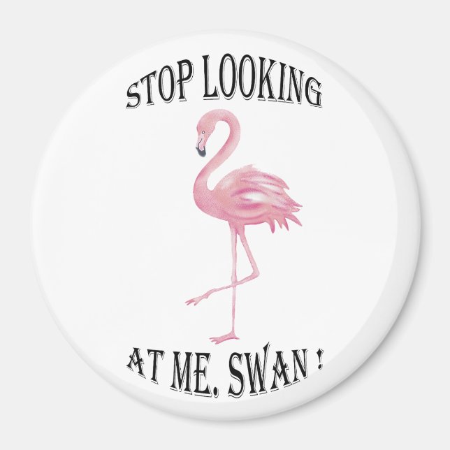 Aimant Arrêtez de me regarder Swan (Devant)