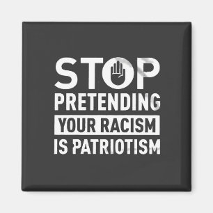 Aimant Arrêtez de protéger votre racisme est le patriotis