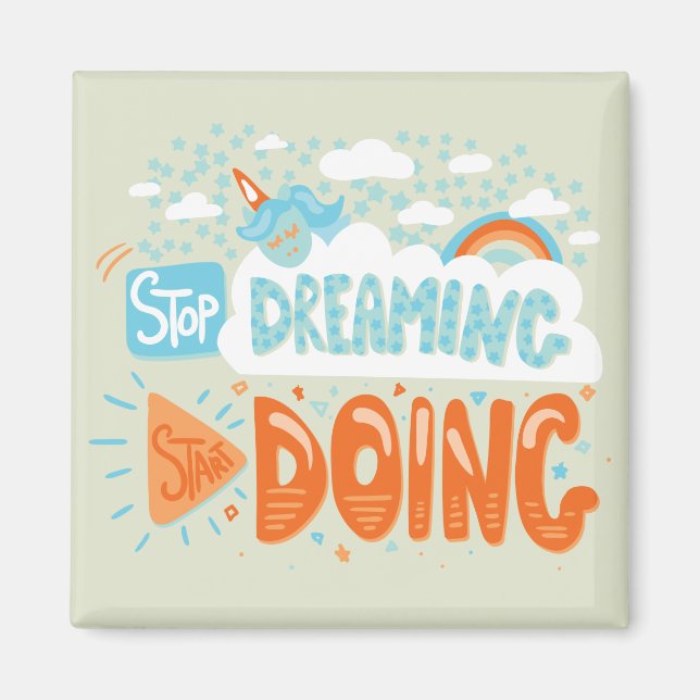 Aimant Arrêtez de rêver, commencez à faire Honeydew (Devant)