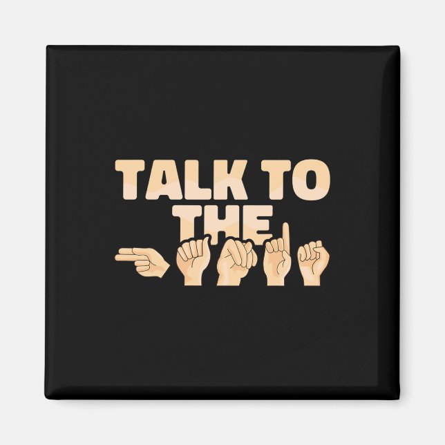 Aimant Asl Talk To The Hands American Sign Language  (Devant)